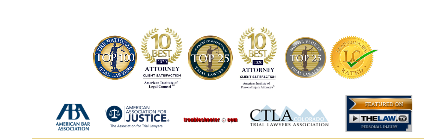 Recognition: National Trial Lawyers Top 100, 10 Best Attorneys (AILC & AIPIA), Top 25 Workers' Compensation Trial Lawyers, Top 25 Motor Vehicle Trial Lawyers, Lead Counsel Rated, American Bar Association, American Association for Justice, Troubleshooter.com, Colorado Trial Lawyers Association, Featured on TheLaw.tv.